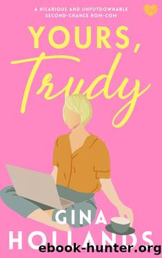 Yours, Trudy: A hilarious and unputdownable second-chance rom-com by Gina Hollands