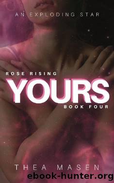 Yours: A Friends to Lovers Scifi Alien Romance (Rose Rising Book 4) by Thea Masen