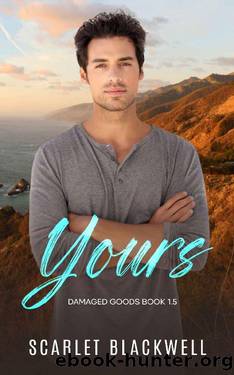 Yours: A Heal Me mm romance (Damaged Goods) by Scarlet Blackwell