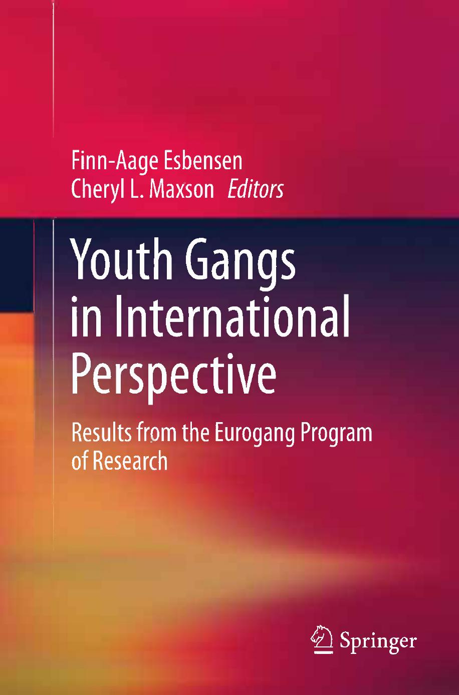 Youth Gangs in International Perspective: Results from the Eurogang Program of Research by Finn-Aage Esbensen Cheryl L. Maxson (auth.) Finn-Aage Esbensen Cheryl L. Maxson (eds.)