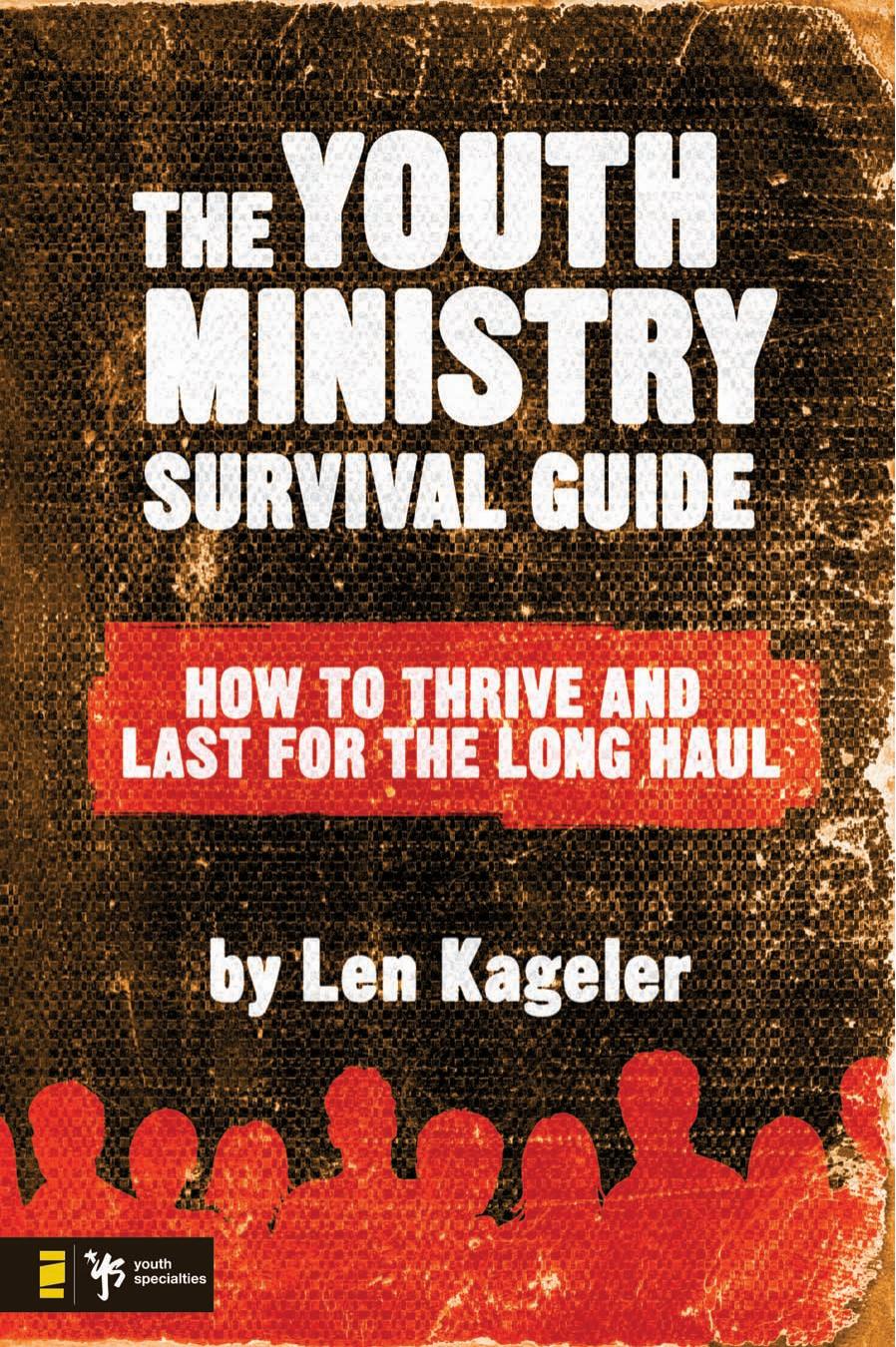 Youth Ministry Survival Guide : How to Thrive and Last for the Long Haul by davidconn