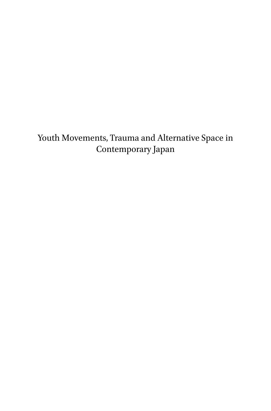 Youth Movements, Trauma and Alternative Space in Contemporary Japan by Carl Cassegård; Carl Cassegård