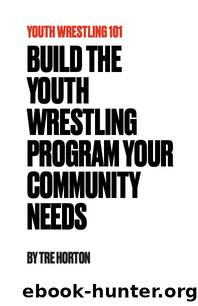 Youth Wrestling 101 by Tre Horton