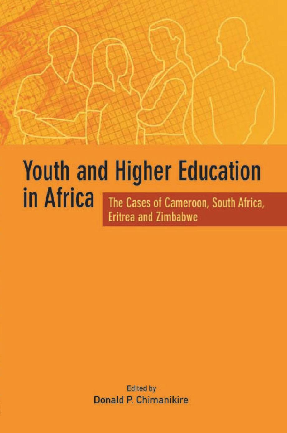 Youth and Higher Education in Africa. The Cases of Cameroon, South Africa, Eritrea and Zimbabwe: The Cases of Cameroon, South Africa, Eritrea and Zimbabwe by Donald P. Chimanikire