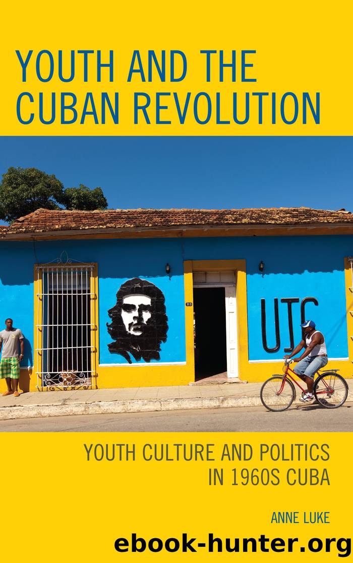 Youth and the Cuban Revolution by Luke Anne;