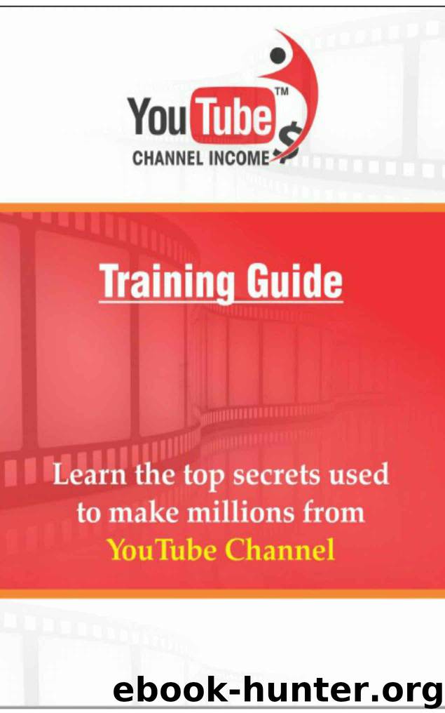 Youtube Channel Income: Training Guide - Learn The Top Secrets Used To Make Millions From Youtube Channel by Al Fontains