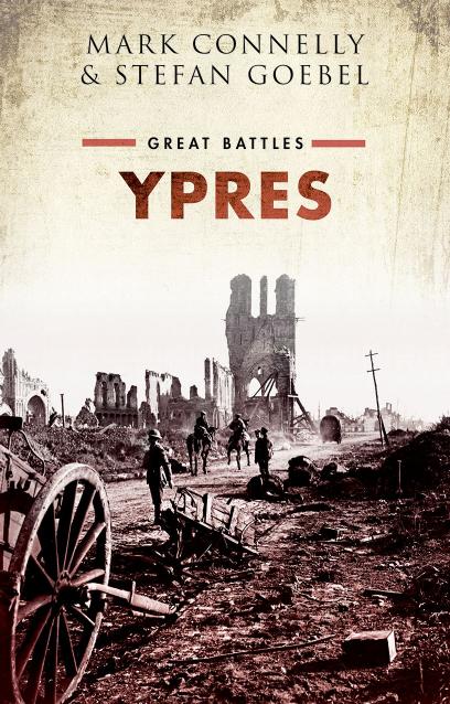 Ypres: Great Battles by Mark Connelly and Stefan Goebel