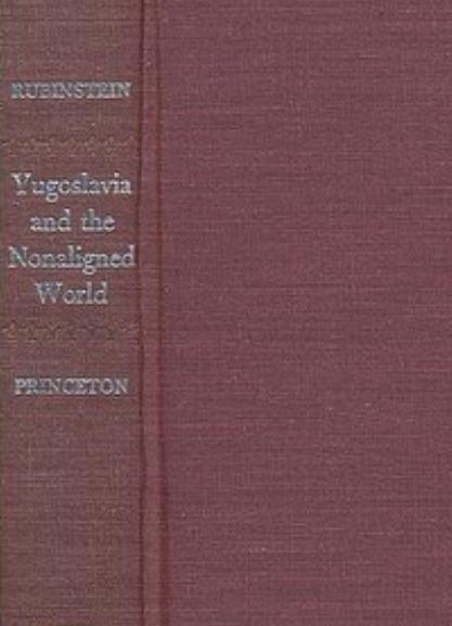 Yugoslavia and the Non-Aligned World by Alvin Z. Rubinstein