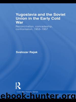 Yugoslavia and the Soviet Union in the Early Cold War by Rajak Svetozar