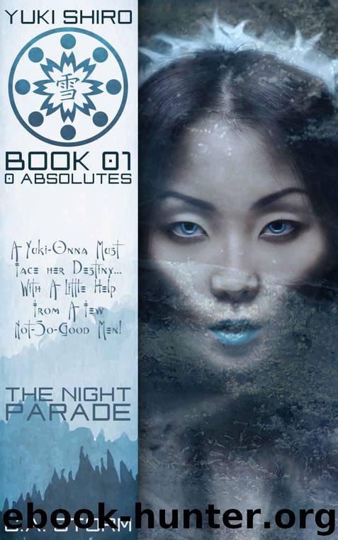 Yuki Shiro: 0 Absolutes: The Night Parade by C.A. Storm