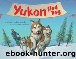 Yukon: Sled Dog by Judith Janda Presnall