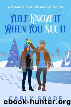Yule Know It When You See It: A standalone holiday rom-com. by Carly Spade