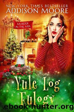 Yule Log Eulogy (MURDER IN THE MIX Book 16) by Addison Moore