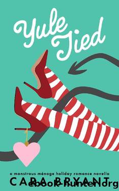 Yule Tied: A monstrous holiday romance by Cara Bryant