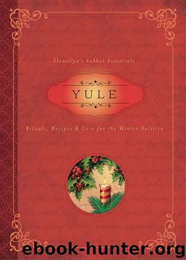 Yule: Rituals, Recipes & Lore for the Winter Solstice (Llewellyn's Sabbat Essentials) by Susan Pesznecker