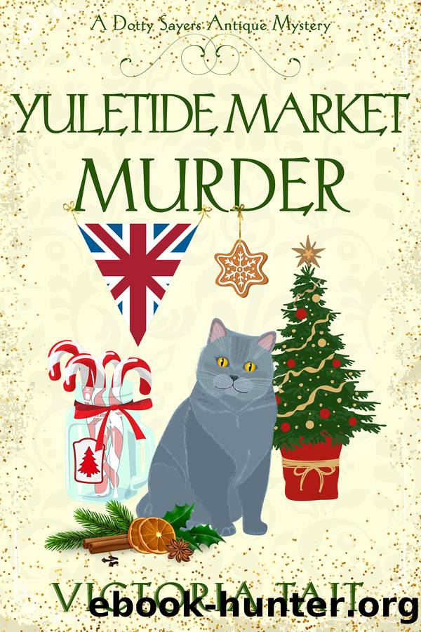Yuletide Market Murder: A British Cozy Murder Mystery with a Female Amateur Sleuth (A Dotty Sayers Antique Mystery Book 11) by Victoria Tait