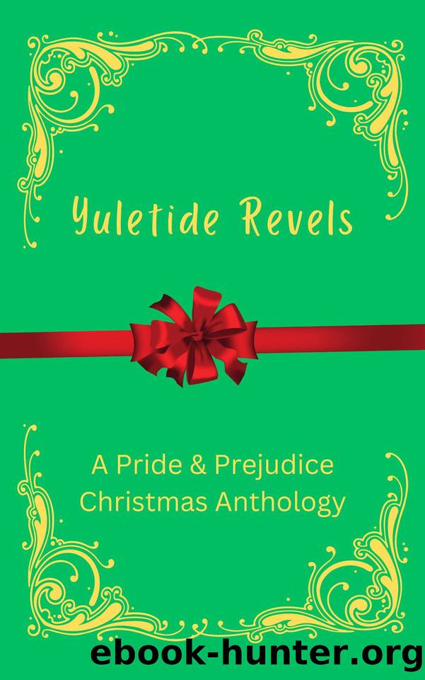 Yuletide Revels: A Pride and Prejudice Christmas Anthology by Lindsay Vance