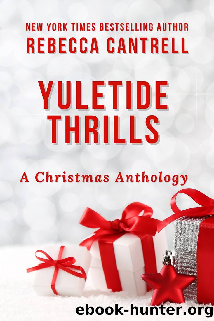 Yuletide Thrills: A Christmas Anthology by Cantrell Rebecca