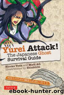 Yurei Attack!: The Japanese Ghost Survival Guide by Hiroko Yoda & Matt Alt & Shinkichi