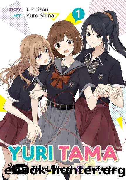 Yuri Tama: From Third Wheel to Trifecta The First [Complete] by toshizou