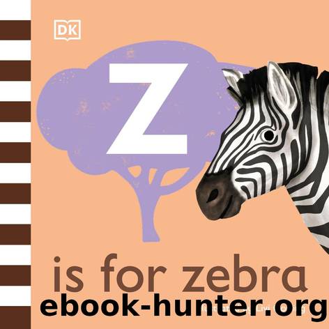 Z is for Zebra by Dorling Kindersley