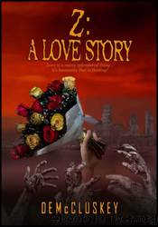 Z: A Love Story by D.E. McCluskey