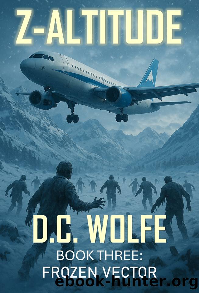 Z-Altitude: Book Three: Frozen Vector (Z-Altitude - Zombie Apocalypse Action Thriller 3) by D.C. Wolfe