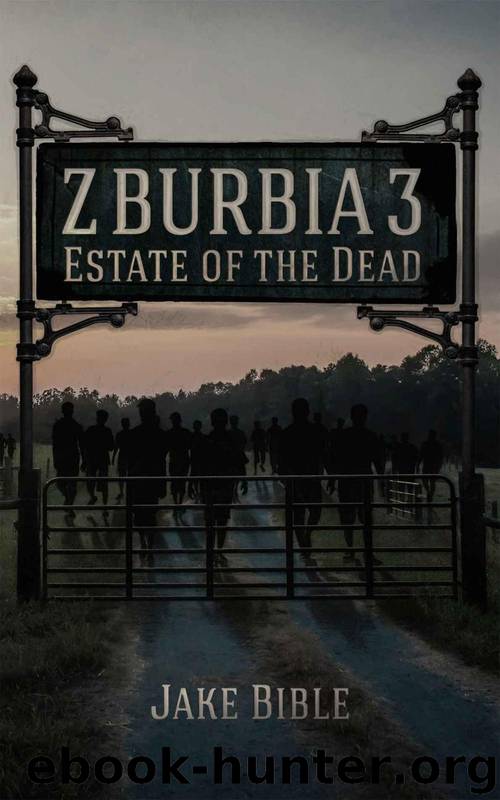 Z-Burbia (Book 3): Estate Of The Dead by Bible Jake