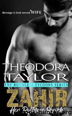 ZAHIR_Her Ruthless Sheikh by Theodora Taylor