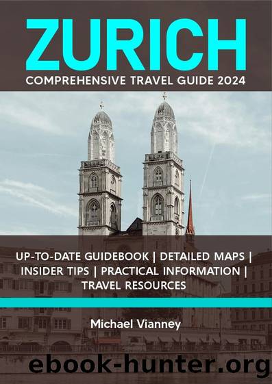 ZURICH COMPREHENSIVE TRAVEL GUIDE 2024 by VIANNEY MICHAEL