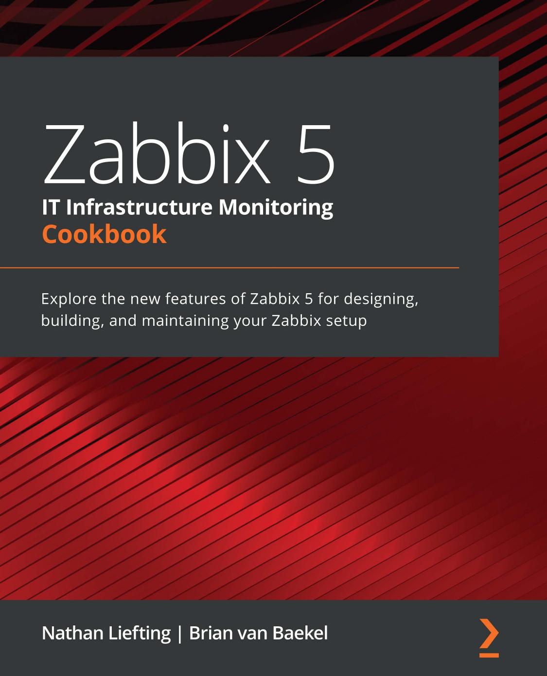 Zabbix 5 IT Infrastructure Monitoring Cookbook by Nathan Liefting Brian van Baekel