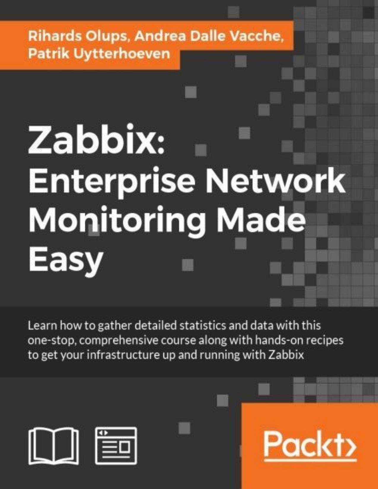 Zabbix: Enterprise Network Monitoring Made Easy by Rihards Olups Andrea Dalle Vacche Patrik Uytterhoeven