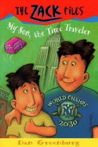 Zack Files 08: My Son, the Time Traveler: My Son, the Time Traveler by Greenburg Dan