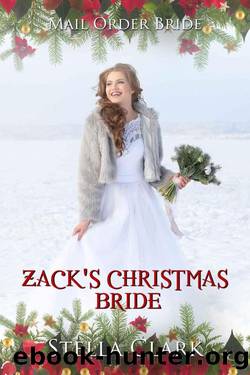 Zackâs Christmas Bride (Mail-Order Bride Book 14) by Stella Clark