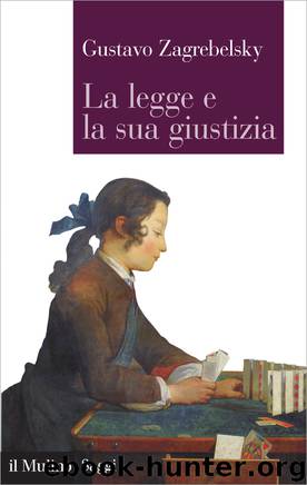 Zagrebelsky, Gustavo by La legge e la sua giustizia