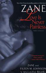 Zane's Love Is Never Painless: Three Novellas by Zane