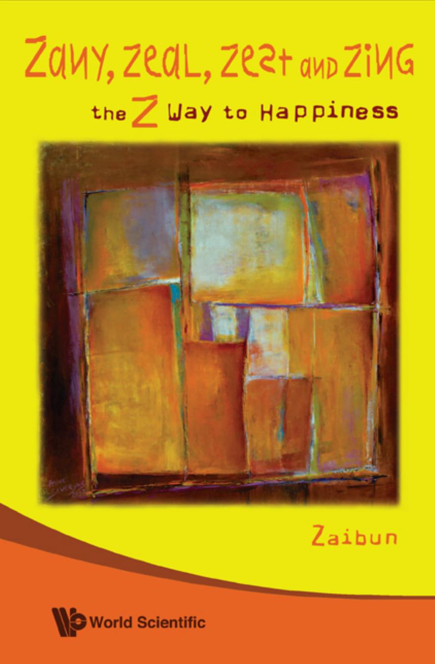 Zany, Zeal, Zest and Zing: The Z Way to Happiness by Zaibun
