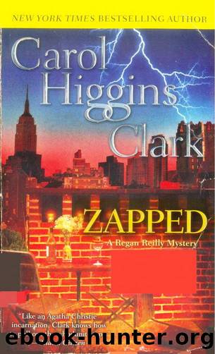 Zapped (A Regan Reilly mystery) by Carol Higgins Clark