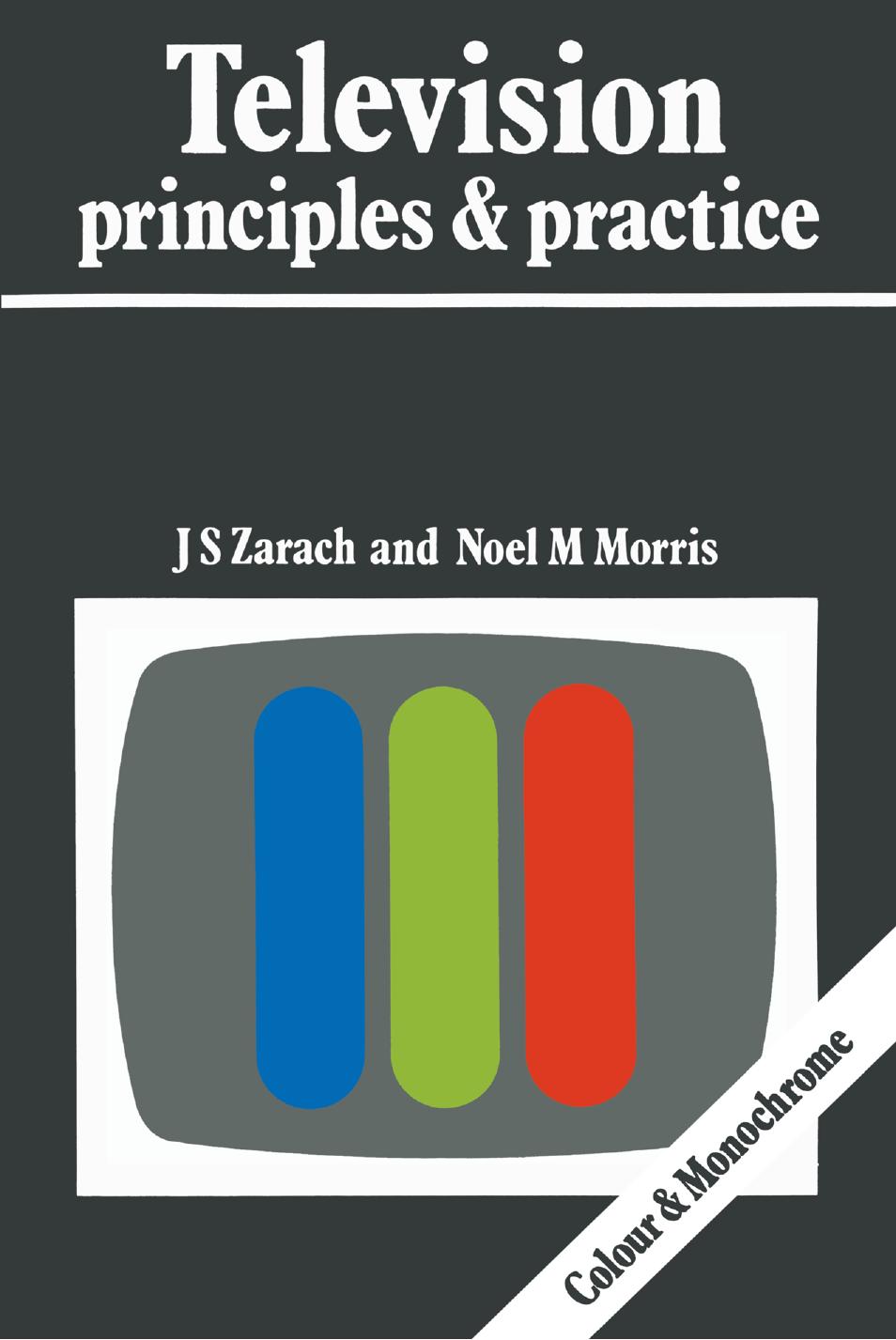 Zarach, Noel M. Morris (auth.) by Television Principles & Practice (1979)