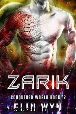 Zarik: Science Fiction Adventure Romance (Conquered World Book 12) by Elin Wyn