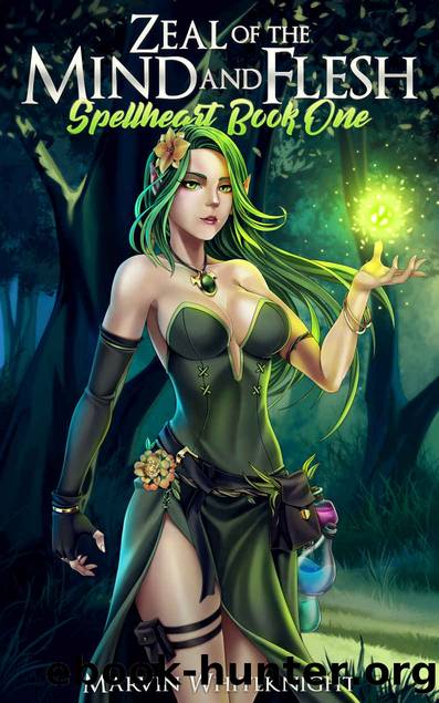 Zeal of the Mind and Flesh: A Gamelit Harem Adventure (Spellheart Book 1) by Marvin Whiteknight