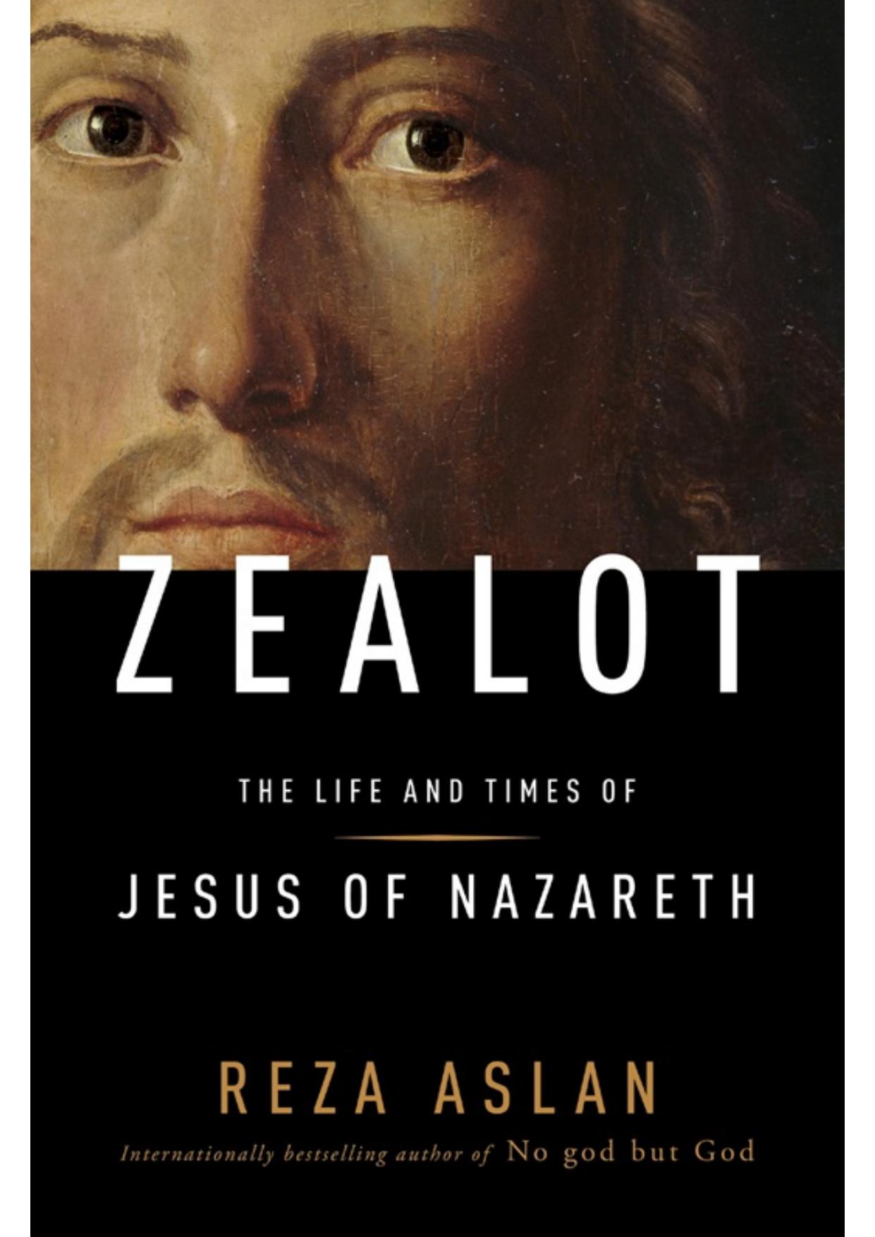 Zealot: The Life and Times of Jesus of Nazareth by Reza Aslan