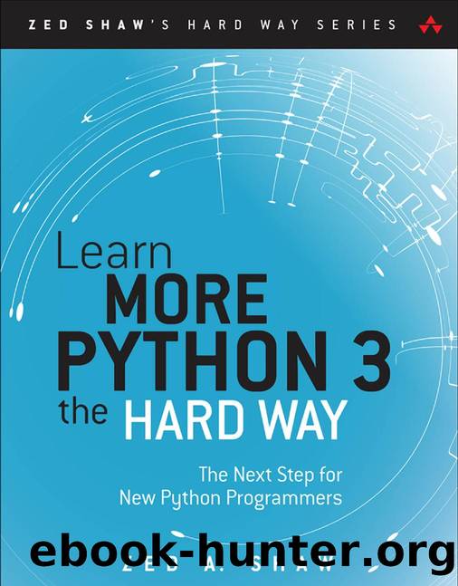 Zed A. Shaw. Learn More Python 3 the Hard Way by Unknown