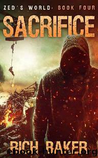 Zed's World (Book 4): Sacrifice by Baker Rich