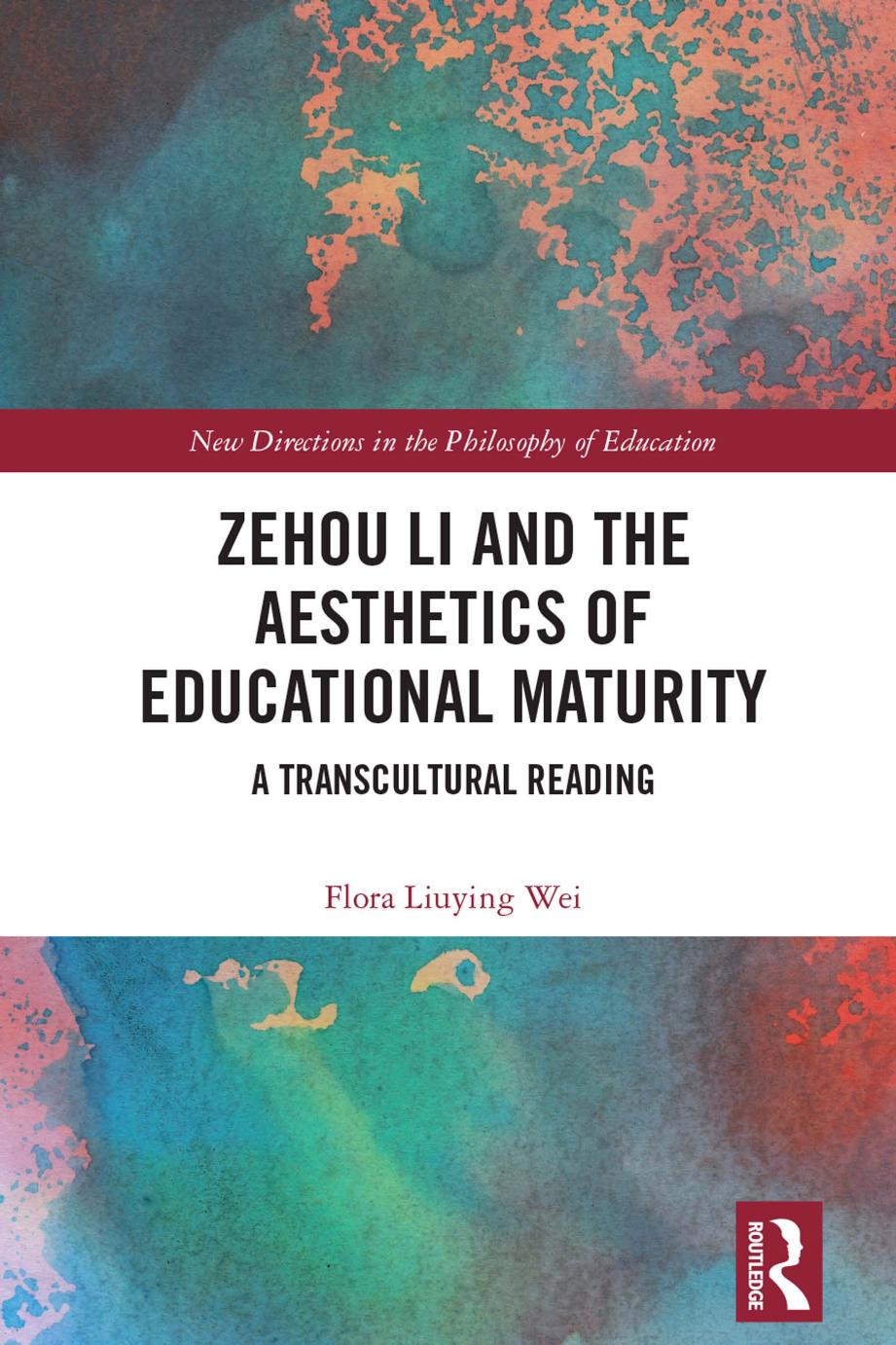 Zehou Li and the Aesthetics of Educational Maturity: A Transcultural Reading by Flora Liuying Wei