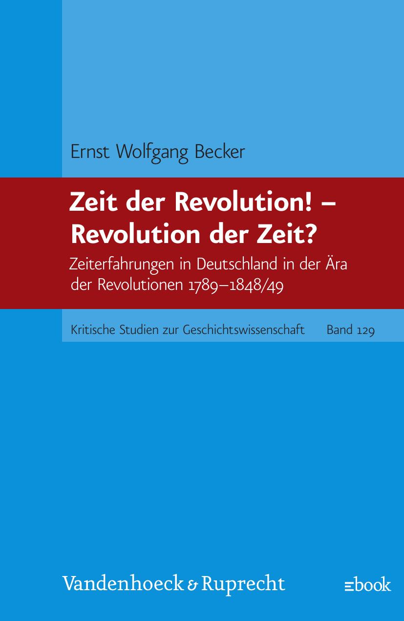Zeit der Revolution! - Revolution der Zeit?: Zeiterfahrungen in Deutschland in der Ara der Revolutionen 1789-1848/49 by Ernst Wolfgang Becker