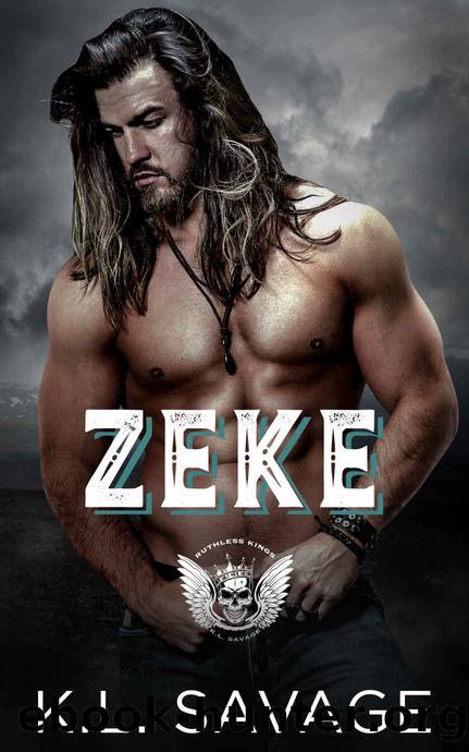 Zeke: A Dark and Ruthless MC Romance (RUTHLESS KINGS MCâ¢ LA GRANGE CHAPTER (A RUTHLESS UNDERWORLD NOVEL) Book 3) by K.L. Savage