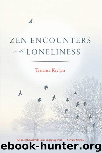 Zen Encounters with Loneliness by Terrance Keenan
