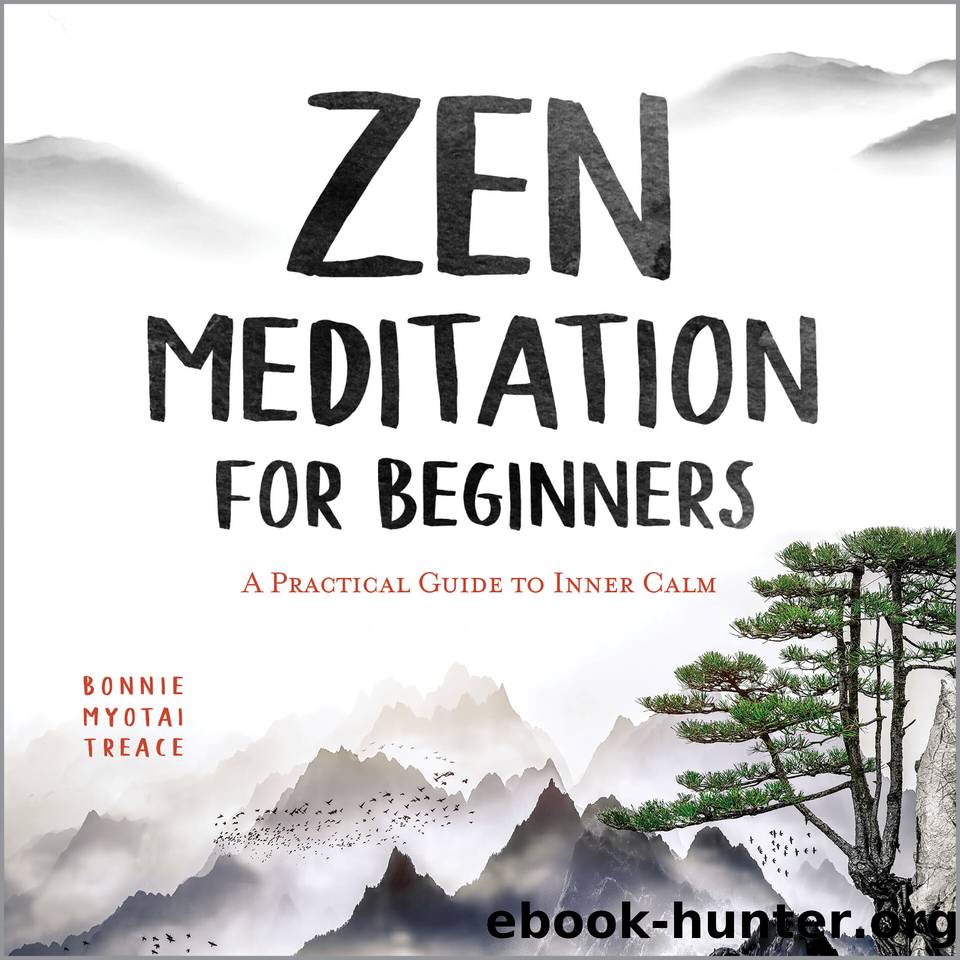 Zen Meditation for Beginners: A Practical Guide to Inner Calm by Treace Bonnie Myotai