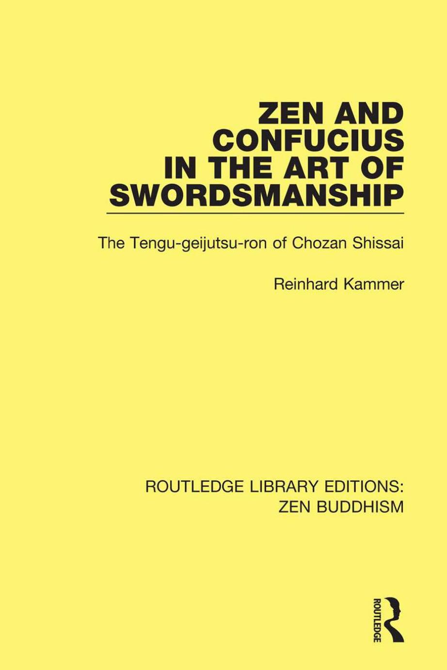 Zen and Confucius in the Art of Swordmanship: The Tengu-geijutsu-ron of Chozan Shissai by Chozan Shissai; (Ed. R. Krammer; Trans. B. J. Fitzgerald)